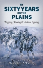 Image for My Sixty Years on the Plains : Trapping, Trading, and Indian Fighting