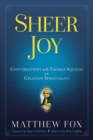 Image for Sheer Joy : Conversations with Thomas Aquinas on Creation Spirituality