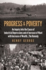 Image for Progress and poverty  : an inquiry into the cause of industrial depressions and of increase of want with increase of wealth