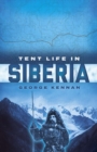 Image for Tent life in Siberia  : an incredible account of Siberian adventure, travel, and survival