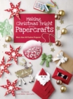 Image for Making Christmas Bright with Papercrafts : More Than 40 Festive Projects!