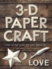Image for 3-D Paper Craft : Create Fun Paper Cut-Outs from Simple Drawing Paper