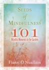 Image for Seeds of Mindfulness: 101 Mindful Moments in the Garden