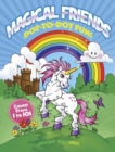 Image for Magical Friends Dot-to-Dot Fun!: Count from 1 to 101