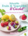 Image for Adorable Fruits &amp; Vegetables to Crochet