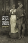 Image for Daring Deeds of Pioneer Women