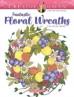 Image for Creative Haven Fantastic Floral Wreaths Coloring Book