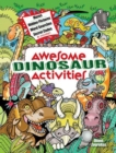 Image for Awesome Dinosaur Activities : Mazes, Hidden Pictures, Word Searches, Secret Codes, Spot the Differences, and More!