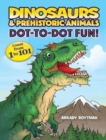 Image for Dinosaurs &amp; Prehistoric Animals Dot-to-Dot Fun! : Count from 1 to 101