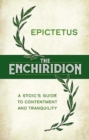 Image for The Enchiridion: a Stoic&#39;s Guide to Contentment and Tranquility