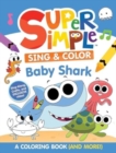 Image for Super Simple Sing &amp; Color: Baby Shark Coloring Book