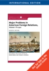 Image for Major Problems in American Foreign Relations, Volume I: To 1920, International Edition