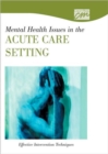 Image for Mental Health Issues in the Acute Care Setting: Effective Intervention Techniques
