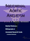 Image for Abdominal Aortic Aneurysm - A Medical Dictionary, Bibliography, and Annotated Research Guide to Internet References