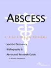 Image for Abscess - A Medical Dictionary, Bibliography, and Annotated Research Guide to Internet References