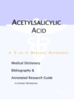 Image for Acetylsalicylic Acid - A Medical Dictionary, Bibliography, and Annotated Research Guide to Internet References