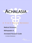 Image for Achalasia - A Medical Dictionary, Bibliography, and Annotated Research Guide to Internet References