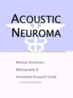 Image for Acoustic Neuroma - A Medical Dictionary, Bibliography, and Annotated Research Guide to Internet References