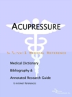 Image for Acupressure - A Medical Dictionary, Bibliography, and Annotated Research Guide to Internet References