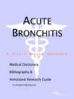 Image for Acute Bronchitis - A Medical Dictionary, Bibliography, and Annotated Research Guide to Internet References