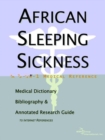Image for African Sleeping Sickness - A Medical Dictionary, Bibliography, and Annotated Research Guide to Internet References