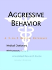 Image for Aggressive Behavior - A Medical Dictionary, Bibliography, and Annotated Research Guide to Internet References