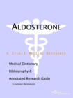 Image for Aldosterone - A Medical Dictionary, Bibliography, and Annotated Research Guide to Internet References