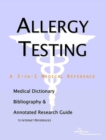 Image for Allergy Testing - A Medical Dictionary, Bibliography, and Annotated Research Guide to Internet References