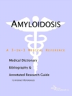 Image for Amyloidosis - A Medical Dictionary, Bibliography, and Annotated Research Guide to Internet References