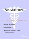 Image for Apomorphine - A Medical Dictionary, Bibliography, and Annotated Research Guide to Internet References