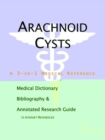 Image for Arachnoid Cysts - A Medical Dictionary, Bibliography, and Annotated Research Guide to Internet References