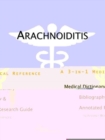 Image for Arachnoiditis - A Medical Dictionary, Bibliography, and Annotated Research Guide to Internet References