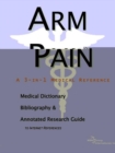 Image for Arm Pain - A Medical Dictionary, Bibliography, and Annotated Research Guide to Internet References