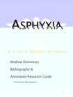 Image for Asphyxia - A Medical Dictionary, Bibliography, and Annotated Research Guide to Internet References
