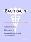 Image for Bacitracin - A Medical Dictionary, Bibliography, and Annotated Research Guide to Internet References