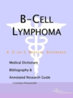 Image for B-Cell Lymphoma - A Medical Dictionary, Bibliography, and Annotated Research Guide to Internet References