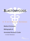Image for Blastomycosis - A Medical Dictionary, Bibliography, and Annotated Research Guide to Internet References