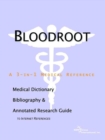Image for Bloodroot - A Medical Dictionary, Bibliography, and Annotated Research Guide to Internet References