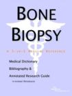 Image for Bone Biopsy - A Medical Dictionary, Bibliography, and Annotated Research Guide to Internet References