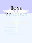 Image for Bone Infection - A Medical Dictionary, Bibliography, and Annotated Research Guide to Internet References