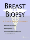 Image for Breast Biopsy - A Medical Dictionary, Bibliography, and Annotated Research Guide to Internet References