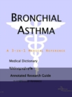 Image for Bronchial Asthma - A Medical Dictionary, Bibliography, and Annotated Research Guide to Internet References