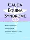 Image for Cauda Equina Syndrome - A Medical Dictionary, Bibliography, and Annotated Research Guide to Internet References