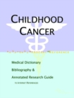 Image for Childhood Cancer - A Medical Dictionary, Bibliography, and Annotated Research Guide to Internet References