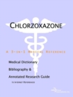 Image for Chlorzoxazone - A Medical Dictionary, Bibliography, and Annotated Research Guide to Internet References