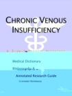 Image for Chronic Venous Insufficiency - A Medical Dictionary, Bibliography, and Annotated Research Guide to Internet References
