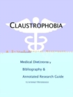 Image for Claustrophobia - A Medical Dictionary, Bibliography, and Annotated Research Guide to Internet References