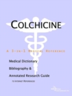 Image for Colchicine - A Medical Dictionary, Bibliography, and Annotated Research Guide to Internet References
