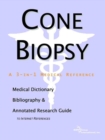 Image for Cone Biopsy - A Medical Dictionary, Bibliography, and Annotated Research Guide to Internet References