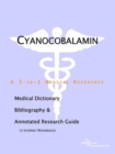 Image for Cyanocobalamin - A Medical Dictionary, Bibliography, and Annotated Research Guide to Internet References